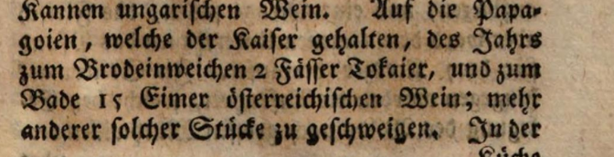 Passage from the 1759 history of Maria Theresa recording two casks of Tokaji a year for soaking the parrots&rsquo; bread